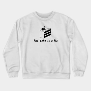 the cake is a lie Crewneck Sweatshirt